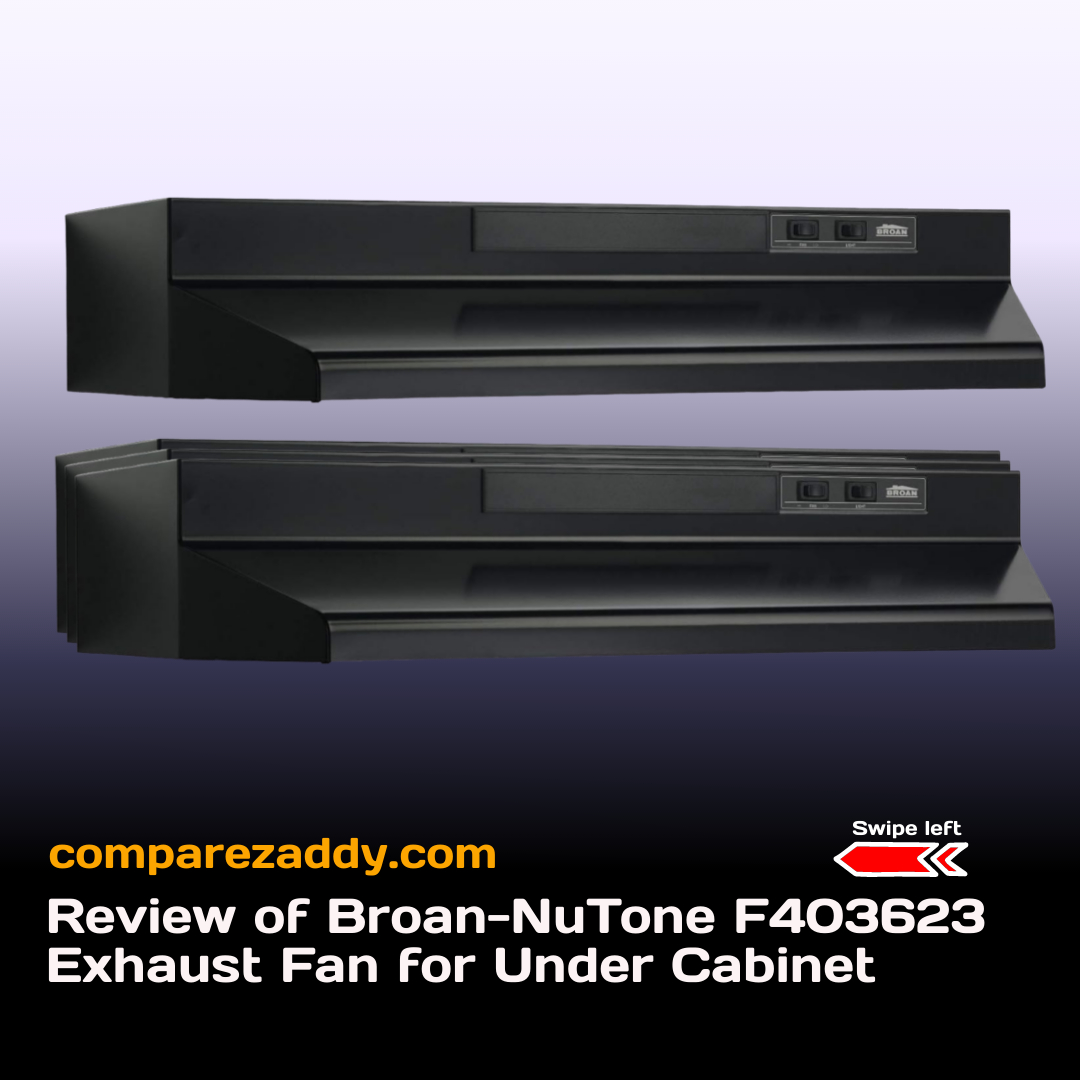 Review of Broan-NuTone F403623 Exhaust Fan for Under Cabinet Review of Broan-NuTone F403623 Exhaust Fan for Under Cabinet