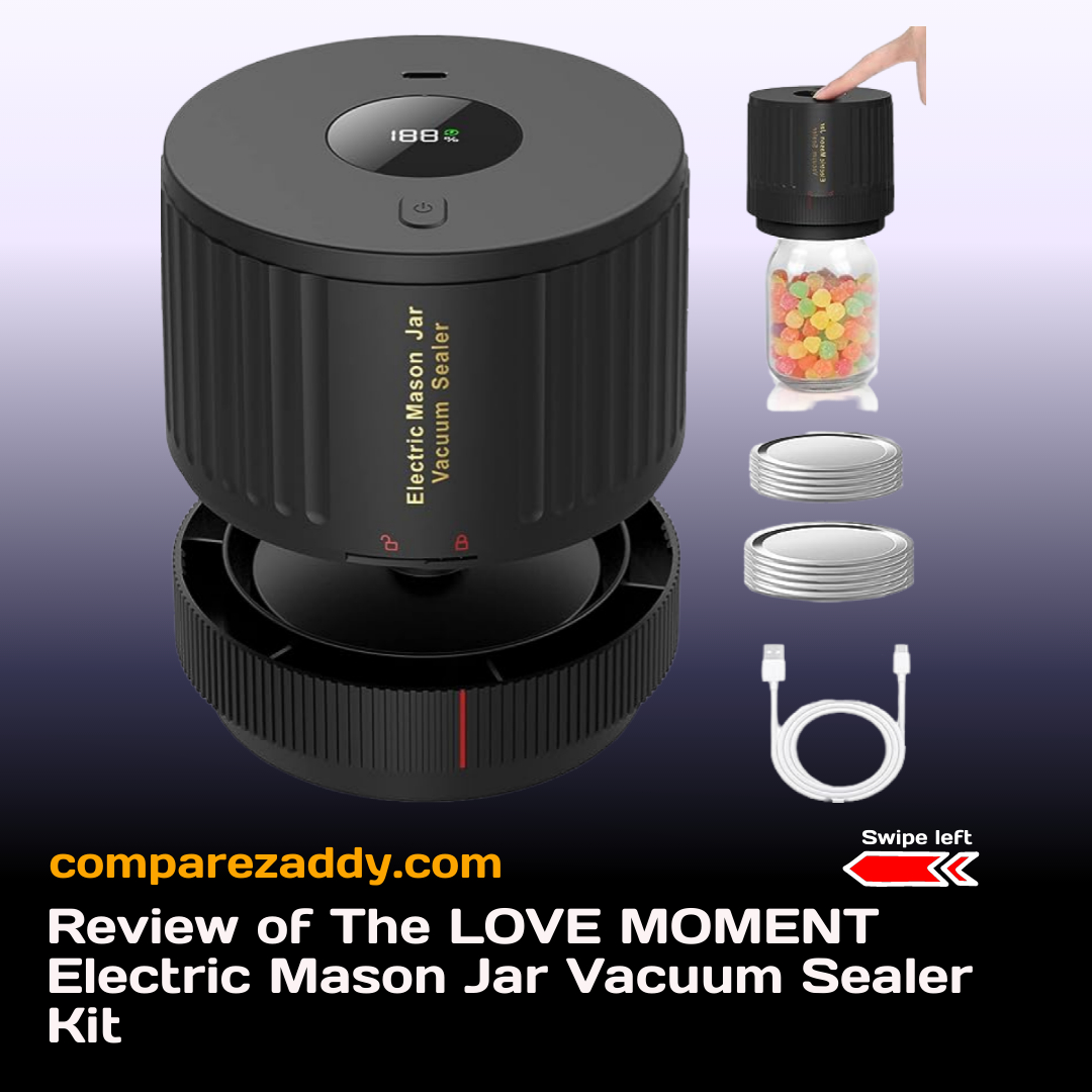 Review of The LOVE MOMENT Electric Mason Jar Vacuum Sealer Kit